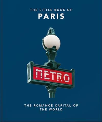 The Little Book of Paris: The Romance Capital of the World (Little Books of Cities) von WELBECK